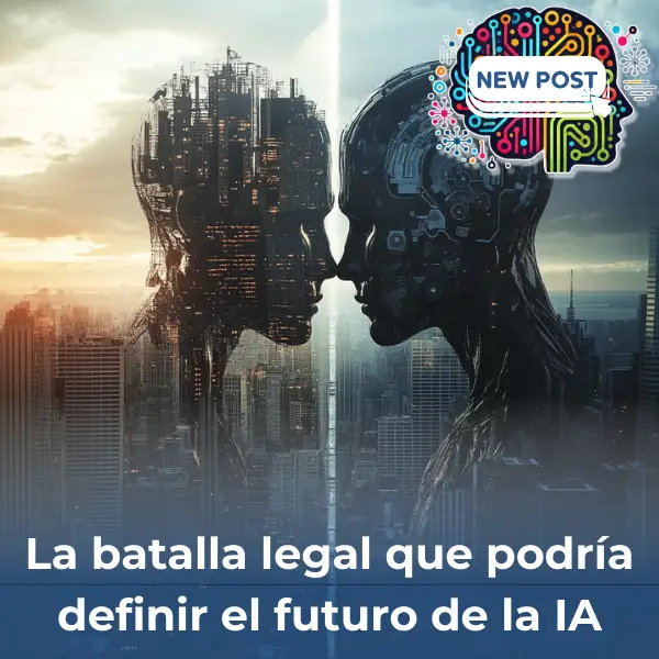 La batalla legal que podría definir el futuro de la inteligencia artificial