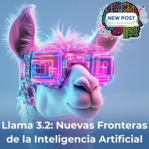Llama 3.2: Descubre las Nuevas Fronteras de la Inteligencia Artificial Multimodal