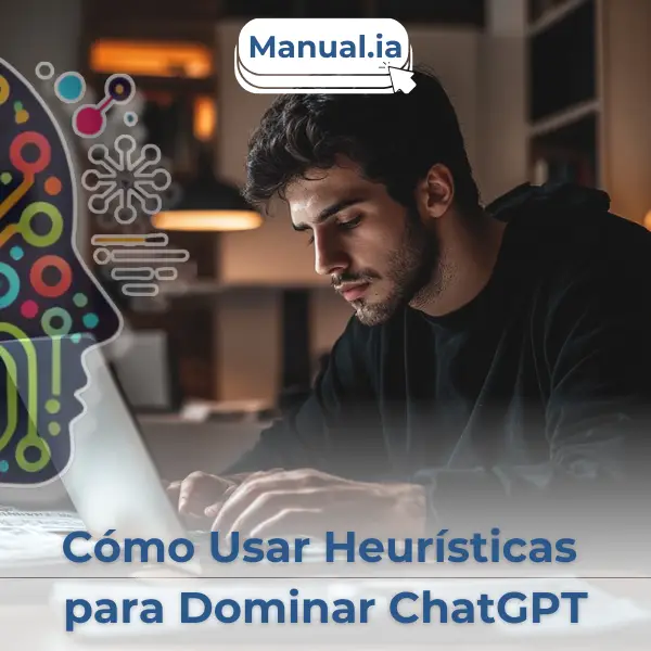 Cómo Usar Heurísticas para Dominar ChatGPT